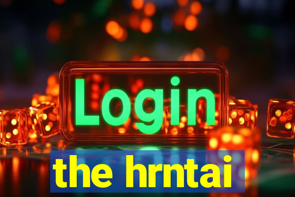 the hrntai